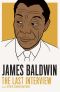 [The Last Interview 01] • James Baldwin